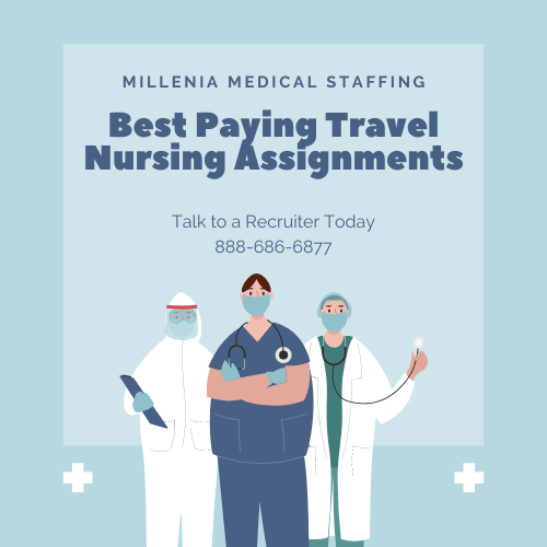 Highest Paying Travel Nursing Jobs Millenia Medical Staffing 888-686-6877