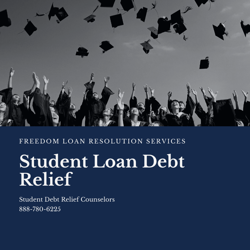 Best Student Debt Relief Counseling Services Freedom Loan Resolution 888-780-6225