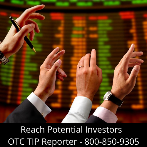 Reach Potential Investors OTC Tip Reporter Best Stock Alerts Newsletter 800-850-9305