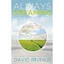 Always Dreaming: A Five-Step Technique for Interpreting Our Waking Dream-Like Conflicts: David Rivinus: 9781940265148: Amazon.com: Books