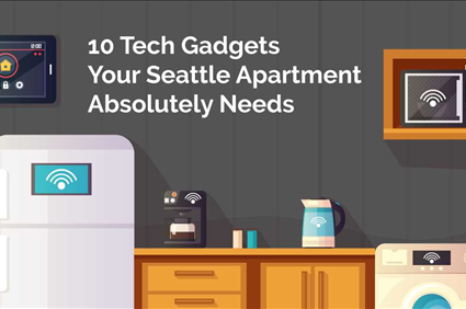 10 Tech Gadgets Your Seattle Apartment Desperately Needs | High Tech Apartment Gadgets