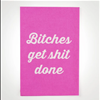 Funny Bitches Get Shit Done Kitchen Towels For Sale By Twisted Wares 214-491-4911