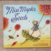 Miss Maple's Seeds by Eliza Wheeler