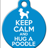Keep Calm and Hug a Poodle Custom ID Tag