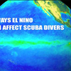 6 Ways El Nino can Affect Scuba Divers