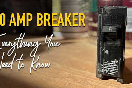 20 Amp Breaker 101 – Everything You Need to Know