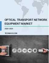 Optical Transport Network Equipment Market|Size, Share, Growth, Trends|Industry Analysis|Forecast 2024|Technavio
