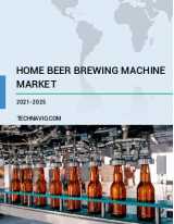 Home Beer Brewing Machine Market [2021-2025] | Size, Growth & Trend Analysis | Technavio